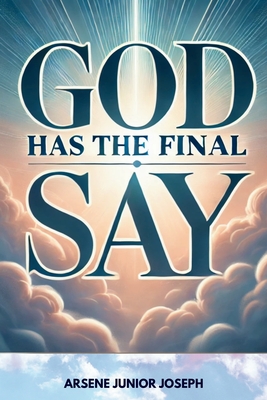 God Has the Final Say - Joseph, Arsene Junior