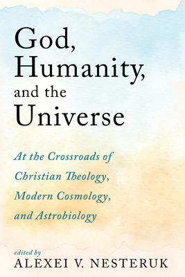 God, Humanity, and the Universe - Nesteruk, Alexei V