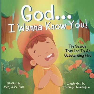 God ... I Wanna Know You!: The Search That Led To An Outstanding Find - Burt, Mary Alice