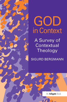 God in Context: A Survey of Contextual Theology - Bergmann, Sigurd