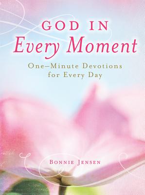 God in Every Moment God in Every Moment: One-Minute Deovtions for Every Day One-Minute Deovtions for Every Day - Jensen, Bonnie