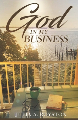 God in My Business - Royston, Julia a