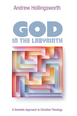 God in the Labyrinth - Hollingsworth, Andrew