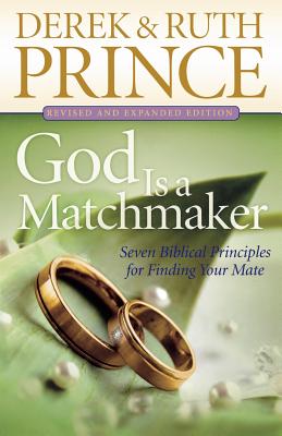 God Is a Matchmaker: Seven Biblical Principles for Finding Your Mate - Prince, Derek, and Prince, Ruth