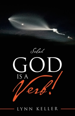 God Is a Verb!: Selah - Keller, Lynn