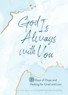 God Is Always with You: 31 Days of Hope and Healing for Grief and Loss