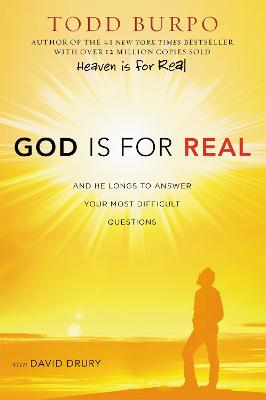 God Is for Real: And He Longs to Answer Your Most Difficult Questions - Burpo, Todd, and Drury, David