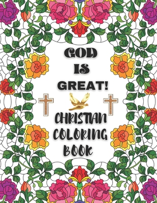God is Great! Christian Coloring Book: Beautiful Coloring Designs With Bible Verses for Adults. - Light, Grace