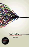 God Is Here: Connecting with Him in Everyday Life