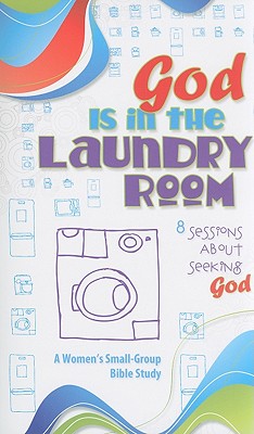God Is in the Laundry Room - Concordia Publishing House, and Senechal, Susan