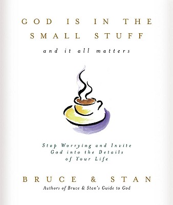God is in the Small Stuff: And It All Matters - Bickel, Bruce (Introduction by), and Jantz, Stan (Introduction by)