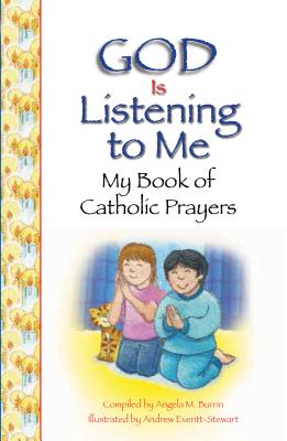 God Is Listening to Me: My Book of Catholic Prayers - Angela Burrin