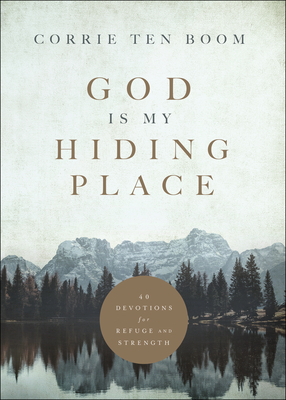 God Is My Hiding Place: 40 Devotions for Refuge and Strength - Ten Boom, Corrie