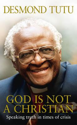 God Is Not A Christian - Tutu, Desmond, and Allen, John