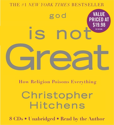 God Is Not Great: How Religion Poisons Everything - Hitchens, Christopher, and Hitchens, Christopher (Read by)