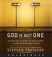 God Is Not One: The Eight Rival Religions That Run the World--And Why Their Differences Matter