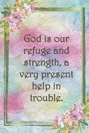 God is our refuge and strength, a very present help in trouble.: Dot Grid Paper