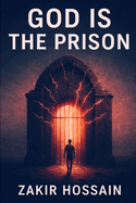 God is the Prison: A Poetic Rebellion Against Inherited Faith