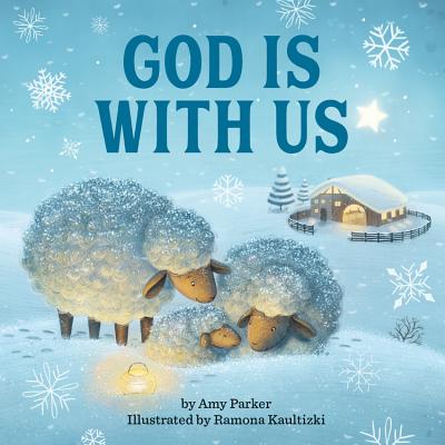 God Is with Us - Parker, Amy, and Kaulitzki, Ramona (Illustrator)