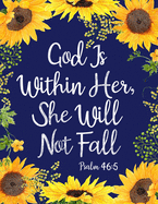 God Is Within Her, She Will Not Fall: Sunflower Notebook (Bible, Christian Composition Book Journal) (8.5 x 11 Large)