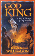 God King: A Story in the Days of King Hezekiah - Williamson, Joanne, and Sockey, Daria M (Introduction by)