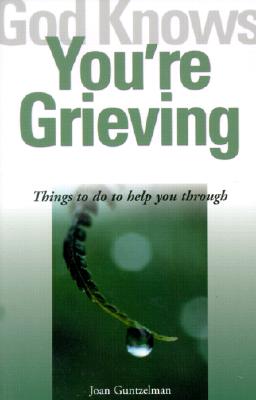 God Knows You're Grieving - Guntzelman, Joan