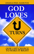 God Loves U-Turns: Our Last Chance To Make It Right