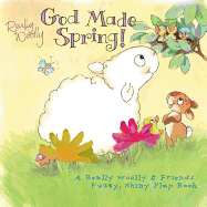 God Made Spring!: A Really Woolly & Friends Fuzzy & Shiny Flap Book
