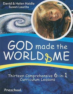 God Made the World & Me: Thirteen Comprehensive 6-In-1 Curriculum Lessons - Laurita, Susan, and Haidle, Helen, and Haidle, David