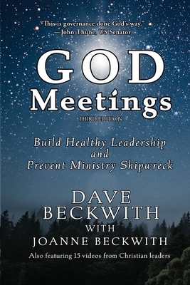 God Meetings: Build Healthy Leadership and Prevent Ministry Burnout - Beckwith, Dave, and Beckwith, Joanne