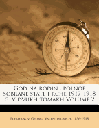 God Na Rodin: Polnoe Sobrane State I Rche 1917-1918 G. V Dvukh Tomakh Volume 2
