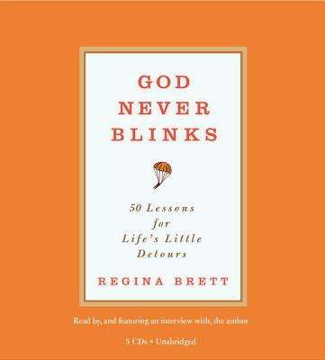 God Never Blinks: 50 Lessons for Life's Little Detours - Brett, Regina (Read by)