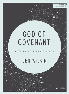 God of Covenant - Bible Study Book: A Study of Genesis 12-50 - Wilkin, Jen