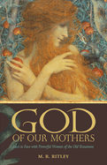 God of Our Mothers: Face to Face with Powerful Women of the Old Testament