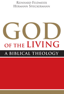 God of the Living: A Biblical Theology
