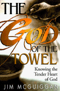 God of the Towel: Knowing the Tender Heart of God