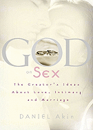 God on Sex: The Creator's Ideas about Love, Intimacy, and Marriage