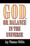 God, or Balance in the Universe
