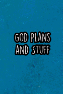 God Plans and Stuff: Nice Blank Lined Notebook Journal Diary