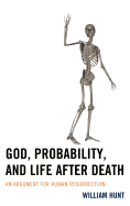 God, Probability, and Life After Death: An Argument for Human Resurrection