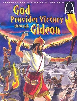 God Provides Victory Through Gideon: Judges 6:1-7:25 - Bader, Joanne