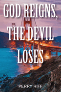 God Reigns, The Devil Loses
