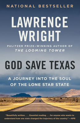 God Save Texas: A Journey Into the Soul of the Lone Star State - Wright, Lawrence