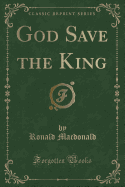 God Save the King (Classic Reprint)