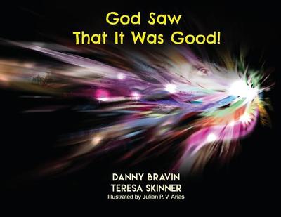 God Saw That It Was Good - Skinner, Teresa, and Bravin, Danny