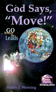 God Says, "Move!": Go Where He Leads