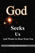 God Seeks Us: And Wants to Hear from You