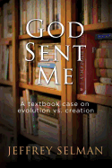 God Sent Me: A textbook case on evolution vs. creation