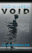 God-Shaped Void: Discover The Life You Were Created For.