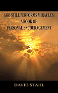 God Still Performs Miracles: A Book of Personal Encouragement